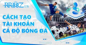 Cách tạo tài khoản cá độ bóng đá