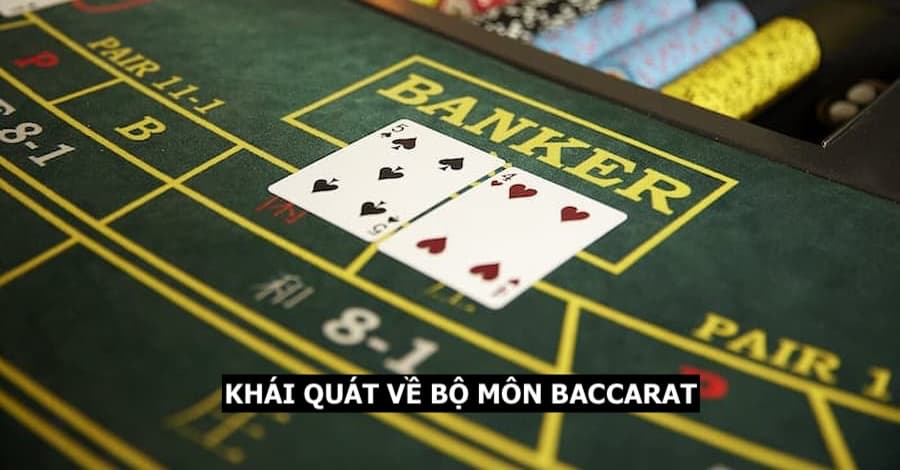 Khái quát về bộ môn Baccarat cho thành viên